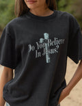 Do You Believe in Jesus Heavyweight Tee